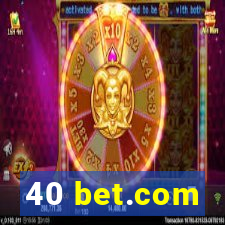 40 bet.com